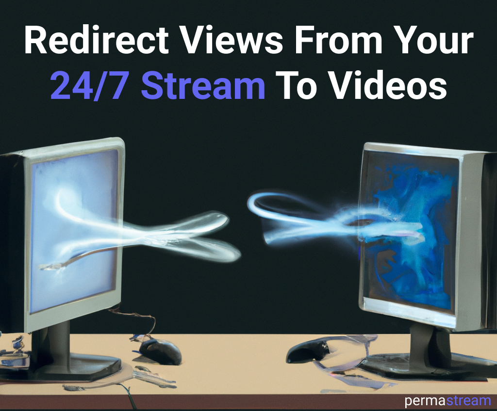 Redirect Viewers From A 24/7 Stream To Your Regular Videos